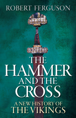 Robert Ferguson The Hammer and the Cross: A New History of the Vikings