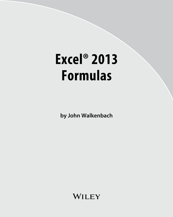 Excel 2013 Formulas Published by John Wiley Sons Inc 111 River Street - photo 2