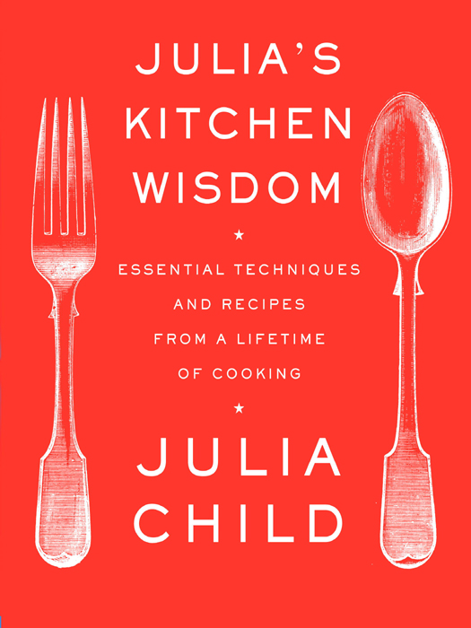 ALSO BY JULIA CHILD Mastering the Art of French Cooking Volume I with - photo 1