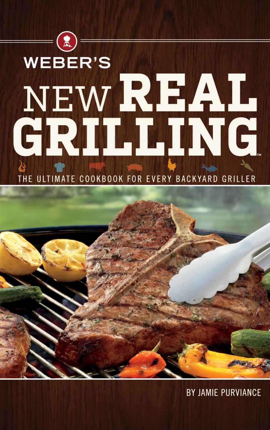 Webers New Real Grilling The ultimate cookbook for every backyard griller - image 1
