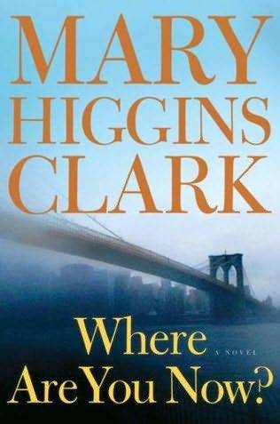 Mary Higgins Clark Where Are You Now Acknowledgments Perhaps the question I - photo 1