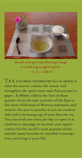 Aaron Fisher - Tea Wisdom: Inspirational Quotes and Quips About the Worlds Most Celebrated Beverage