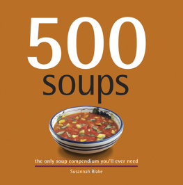 Susannah Blake - 500 Soups: The Only Soup Compendium Youll Ever Need