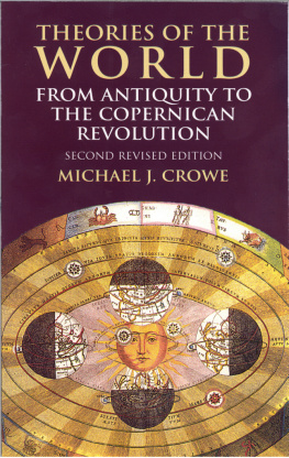 Michael J. Crowe Theories of the World from Antiquity to the Copernican Revolution: Second Revised Edition