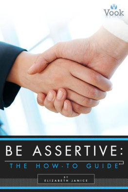 Elizabeth Janice - Be Assertive: The How-To Guide