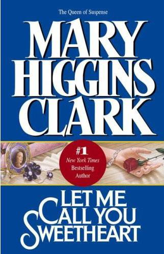 Mary Higgins Clark Let Me Call You Sweetheart For my Villa Maria Academy - photo 1