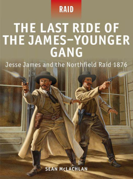 Sean McLachlan The Last Ride of the James-Younger Gang & Jesse James & the Northfield Raid 1876