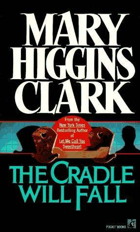 Mary Higgins Clark The Cradle Will Fall CHAPTER ONE IF HER mind had not been - photo 1