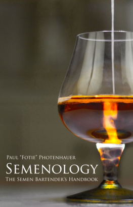 Paul Fotie Photenhauer - Semenology - The Semen Bartenders Handbook