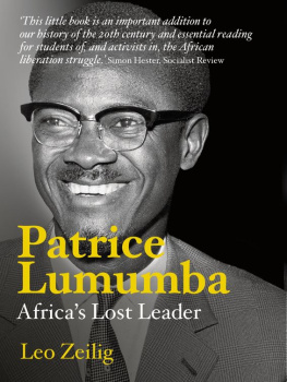 Leo Zeilig - Patrice Lumumba: Africas Lost Leader