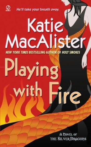 Katie MacAlister Playing with Fire Silver Dragons Book 1 I am profoundly - photo 1