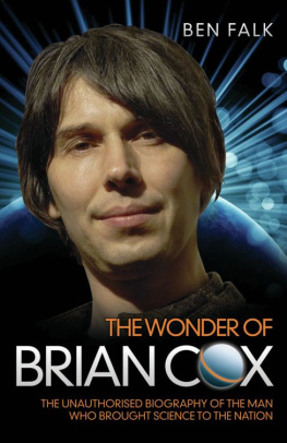 Ben Falk The Wonder of Brian Cox: The Unauthorised Biography of the Man Who Brought Science to the Nation