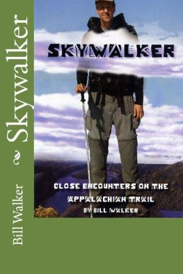 Bill Walker - Skywalker--Close Encounters on the Appalachian Trail