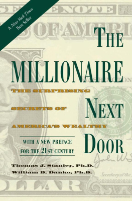 Thomas J. Stanley - The Millionaire Next Door: The Surprising Secrets of Americas Wealthy