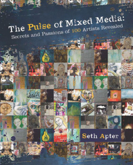 Seth Apter - The Pulse of Mixed Media: Secrets and Passions of 100 Artists Revealed