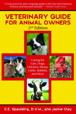 C. E. Spaulding - Veterinary Guide for Animal Owners: Caring for Cats, Dogs, Chickens, Sheep, Cattle, Rabbits, and More