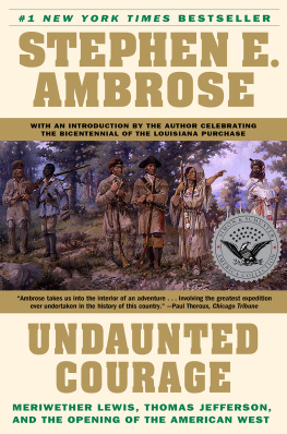 Stephen E. Ambrose - Undaunted Courage: Meriwether Lewis, Thomas Jefferson, and the Opening of the American West