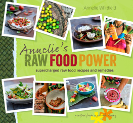 Annelie Whitfield - Annelies Raw Food Power: Supercharged Raw Food Recipes and Remedies