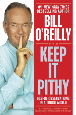 Bill OReilly Keep It Pithy: Useful Observations in a Tough World