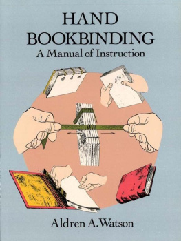 Aldren A. Watson - Hand Bookbinding: A Manual of Instruction