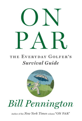 Bill Pennington - On Par: The Everyday Golfers Survival Guide