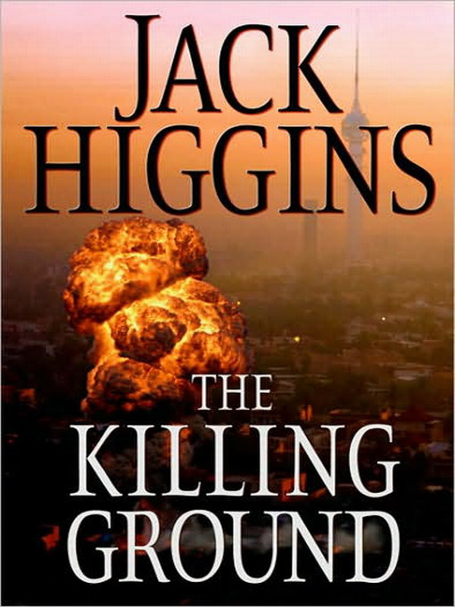 Jack Higgins The Killing Ground The Sean Dillon series 14 2008 Now the field - photo 1