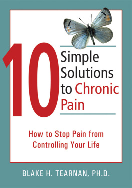 Blake H. Tearnan - 10 Simple Solutions to Chronic Pain: How to Stop Pain from Controlling Your Life