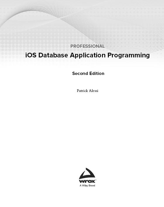 Professional iOS Database Application Programming Second Edition Published by - photo 2