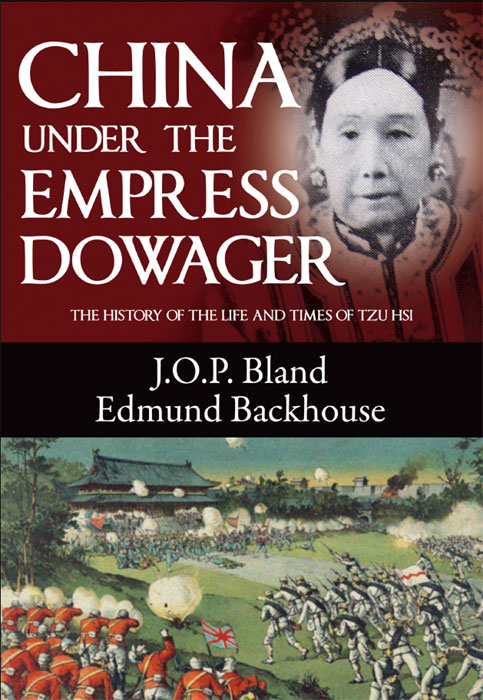 China under the Empress Dowager By JOP Bland Sir Edmund Backhouse - photo 1