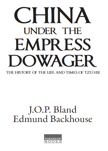 China under the Empress Dowager By JOP Bland Sir Edmund Backhouse - photo 2