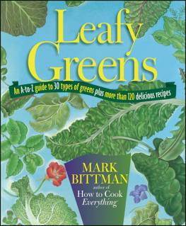 Mark Bittman - Leafy Greens: An A-to-Z Guide to 30 Types of Greens Plus More Than 120 Delicious Recipes