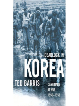 Ted Barris - Deadlock in Korea: Canadians at War, 1950-1953