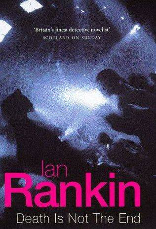 Ian Rankin Death Is Not The End ONE Is loss redeemed by memory Or does - photo 1