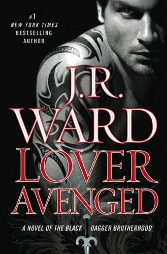 J R Ward Lover Avenged The seventh book in the Black Dagger Brotherhood - photo 1