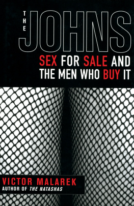 Victor Malarek - The Johns: Sex for Sale and the Men Who Buy It