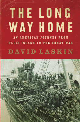 David Laskin The Long Way Home: An American Journey from Ellis Island to the Great War