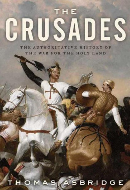 Thomas Asbridge - The Crusades: The Authoritative History of the War for the Holy Land