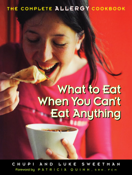 Chupi Sweetman - What to Eat When You Cant Eat Anything: The Complete Allergy Cookbook