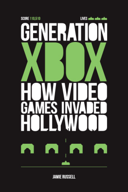 Jamie Russell Generation Xbox: How Videogames Invaded Hollywood