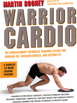 Martin Rooney - Warrior Cardio: The Revolutionary Metabolic Training System for Burning Fat, Building Muscle, and Getting Fit