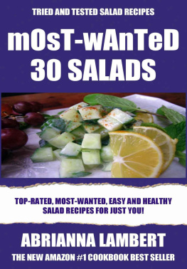 Abrianna Lambert - Most-Wanted 30 Salads: Most-Wanted, Easy And Healthy Salad Recipes For Just You!
