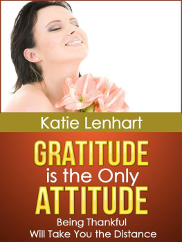 Katie Lenhart - Gratitude is the Only Attitude: Being Thankful Will Take You the Distance