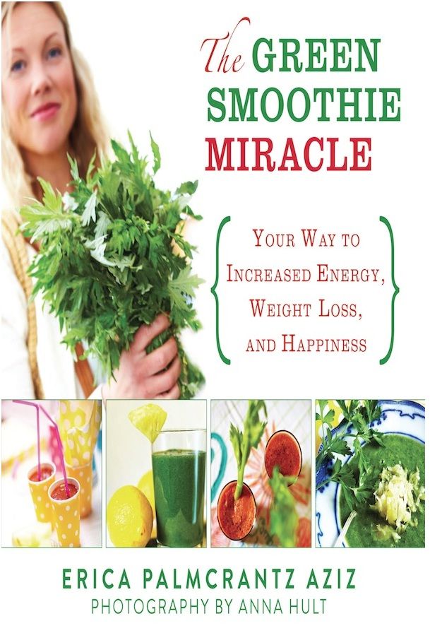 THE GREEN SMOOTHIE MIRACLE Your Way to Increased Energy Weight Loss and - photo 1