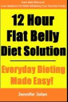 The 12-Hour Flat Belly Diet Solution Everyday Dieting Made Easy Stupid - photo 2