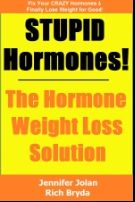 Stupid Hormones The Hormone Weight Loss Solution Fix Your CRAZY Hormones and - photo 3