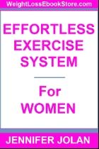 The Effortless Exercise System for Women - How to Lose Weight Faster Easier - photo 6