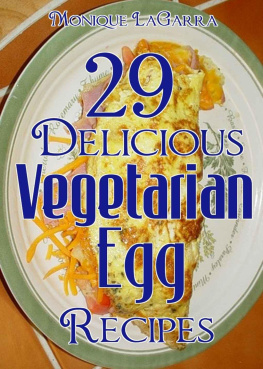 Monique LaGarra - 29 Delicious Vegetarian Egg Recipes: Vegetarian Diet Series