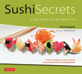 Marisa Baggett - Sushi Secrets: Easy Recipes for the Home Cook