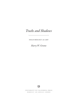Harry W. Greene Tracks and Shadows: Field Biology as Art