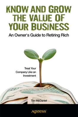 Tim McDaniel - Know and Grow the Value of Your Business: An Owners Guide to Retiring Rich